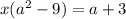 x(a^{2} -9)=a+3