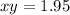 xy = 1.95