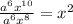 \frac{a^{6}x^{10} }{a^{6} x^{8} } = x^{2}