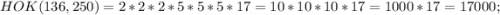 HOK(136,250)=2*2*2*5*5*5*17=10*10*10*17=1000*17=17000;