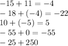 -15+11=-4\\-18+(-4)=-22\\10+(-5)=5\\-55+0=-55\\-25+250