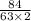 \frac{84}{63 \times 2}