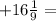 +16\frac{1}{9} =