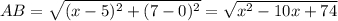 AB=\sqrt{(x-5)^2+(7-0)^2}=\sqrt{x^2-10x+74}