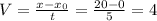 V= \frac{x-x_{0} }{t} =\frac{20-0}{5} = 4