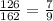 \frac{126}{162} =\frac{7}{9}