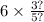 6 \times \frac{3?}{5 ?}