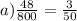 a)\frac{48}{800} = \frac{3}{50}