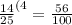 \frac{14}{25}^{(4} =\frac{56}{100}