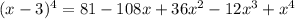 (x-3)^4=81-108x+36x^2-12x^3+x^4