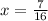 x = \frac{7}{16}