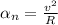 \alpha_{n} = \frac{v^{2} }{R}