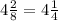 4 \frac{2}{8} = 4 \frac{1}{4}