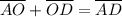 \overline{AO}+ \overline{OD}=\overline{AD}