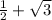 \frac{1}{2} + \sqrt{3}