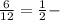 \frac{6}{12} = \frac{1}{2} -