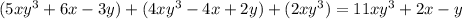 (5x {y}^{3} + 6x - 3y) + (4x {y}^{3} - 4x + 2y) + (2x {y}^{3}) = 11x {y}^{3} + 2x - y