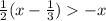 \frac{1}{2} (x-\frac{1}{3}) -x