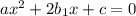 ax^{2} + 2b_{1} x + c = 0