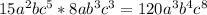 15a^{2}bc^{5}*8ab^{3}c^{3}=120a^{3}b^{4}c^{8}