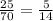 \frac{25}{70} = \frac{5}{14}