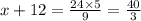 x + 12 = \frac{24 \times 5}{9} = \frac{40}{3}