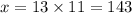 x = 13 \times 11 = 143