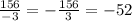 \frac{156}{ - 3} = - \frac{156}{3} = - 52 \\