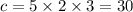 c = 5 \times 2 \times 3 = 30