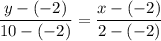 \dfrac{y-(-2)}{10-(-2)} =\dfrac{x-(-2)}{2-(-2)}