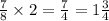 \frac{7}{8} \times 2 = \frac{7}{4} = 1 \frac{3}{4 }