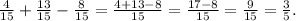 \frac{4}{15} + \frac{13}{15} - \frac{8}{15} = \frac{4 + 13 - 8}{15} = \frac{17 - 8}{15} = \frac{9}{15} = \frac{3}{5}.