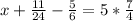 x+\frac{11}{24} -\frac{5}{6} =5*\frac{7}{4}