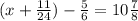 (x + \frac{11}{24} )-\frac{5}{6} =10\frac{7}{8}