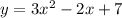 y=3x^{2} -2x+7