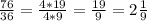 \frac{76}{36} =\frac{4*19}{4*9} =\frac{19}{9} = 2\frac{1}{9}