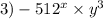 3) - 512 {}^{x} \times y {}^{3}