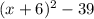 (x+6)^2-39