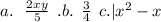 a. \: \: \: \frac{2xy}{5} \: \: .b. \: \: \frac{3}{4} \: \: c.| {x}^{2} - x