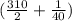 (\frac{310}{2} + \frac{1}{40} )