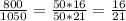 \frac{800}{1050} =\frac{50*16}{50*21}= \frac{16}{21}