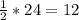 \frac{1}{2} * 24=12