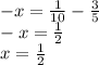 -x=\frac{1}{10} - \frac{3}{5\\} \\-x=\frac{1}{2} \\x=\frac{1}{2}