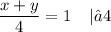 \displaystyle \frac{x + y}{4} = 1 \: \: \: \: \: |•4