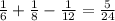 \frac{1}{6} + \frac{1}{8} - \frac{1}{12} = \frac{5}{24}