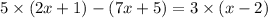 5 \times (2x + 1) - (7x + 5) = 3 \times (x - 2)