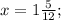 x=1\frac{5}{12};