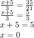 \frac{x + 5}{3} = \frac{35}{21} \\ \frac{x + 5}{3} = \frac{5}{3} \\ x + 5 = 5 \\ x = 0