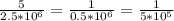 \frac{5}{2.5*10^{6} }=\frac{1}{0.5*10^{6}}=\frac{1}{5*10^{5}}