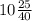 10\frac{25}{40}